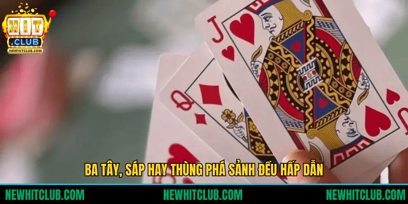 Ba Tây, Sáp hay Thùng phá sảnh đều hấp dẫn