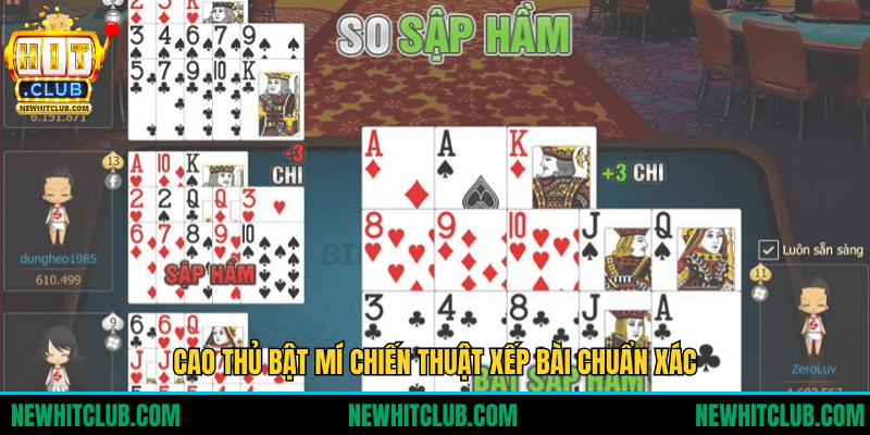 Cao thủ bật mí chiến thuật xếp bài chuẩn xác