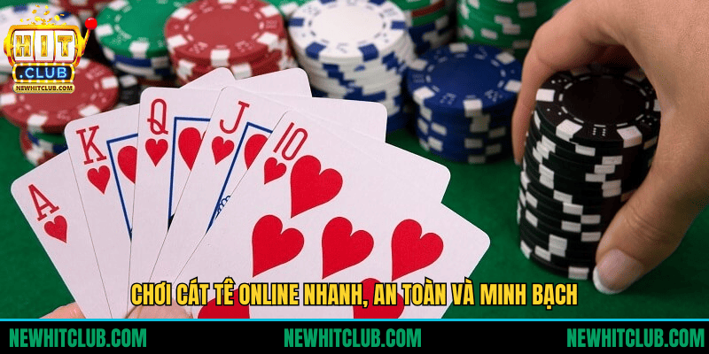 Chơi Cát Tê online nhanh, an toàn và minh bạch