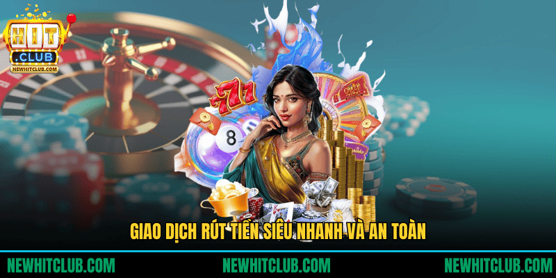 Giao dịch rút tiền siêu nhanh và an toàn