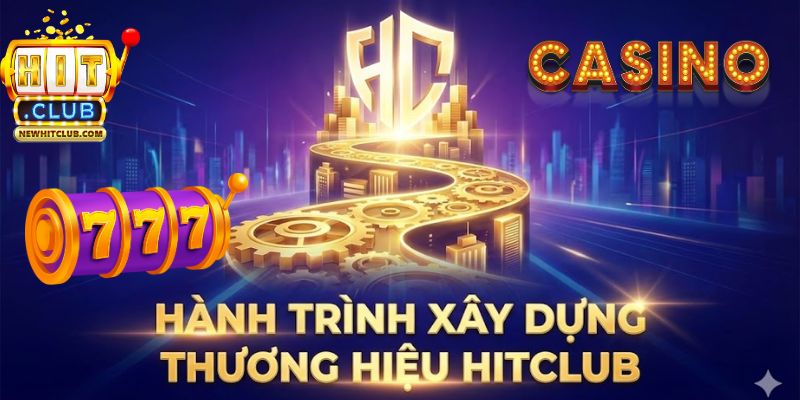 Hành trình xây dựng thương hiệu Hitclub