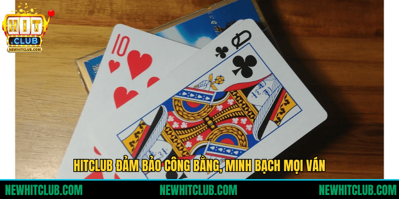 HITCLUB đảm bảo công bằng, minh bạch mọi ván