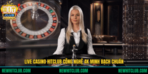 Live Casino HITCLUB - Top Trò Chơi Casino Trực Tuyến HOT