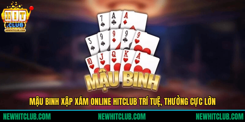 Mậu Binh Xập Xám Online - Trò Chơi Trí Tuệ Đỉnh Cao