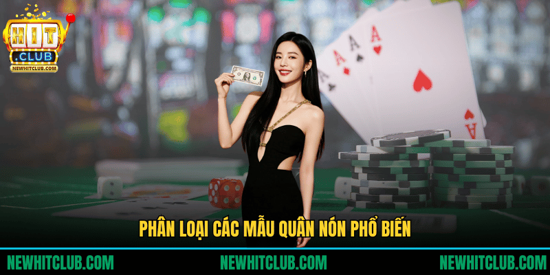 Quân Nón Xóc Đĩa: Bí Quyết Nhận Biết Và Hiểu Cách Vận Hành Phân loại các mẫu quân nón phổ biến