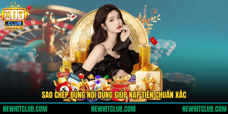 Sao chép đúng nội dung giúp nạp tiền chuẩn xác