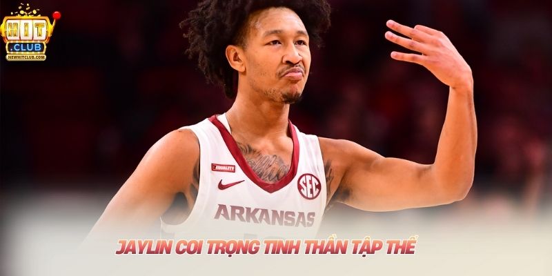 Jaylin coi trọng tinh thần tập thể