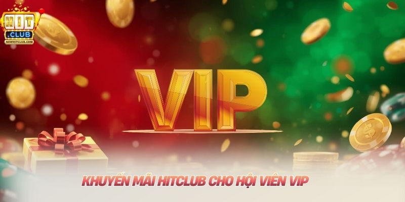Khuyến mãi HITCLUB cho hội viên VIP